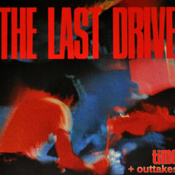 The Last Drive ‎– Time + Outtakes