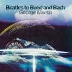 George Martin ‎– Beatles To Bond And Bach