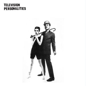 Television Personalities ‎– …And Don’t The Kids Just Love It