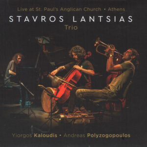 Stavros Lantsias Trio – Stavros Lantsias*, Yiorgos Kaloudis*, Andreas Polyzogopoulos ‎– Live at St. Paul’s Anglican Church, Athens