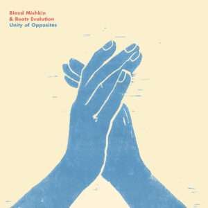 Blend Mishkin & Roots Evolution – Unity Of Opposites