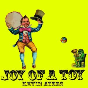 Kevin Ayers – Joy Of A Toy