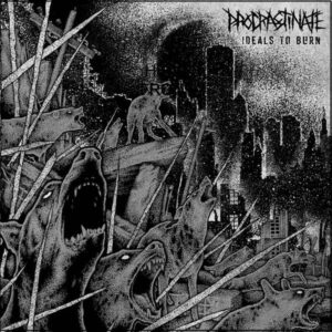 Procrastinate – Ideals To Burn