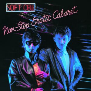 Soft Cell – Non-Stop Erotic Cabaret