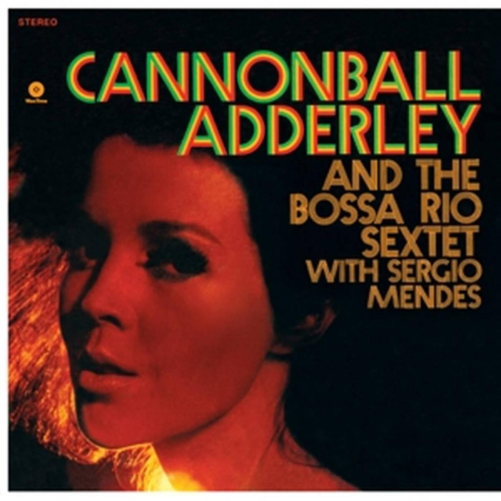 Cannonball Adderley And The Bossa Rio Sextet Of Brazil With Sérgio Mendes – Cannonball's Bossa Nova