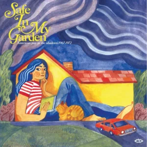 Various – Safe In My Garden (American Pop In The Shadows 1967-1972)
