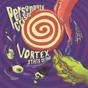 Personality Crisis – Vortex, State of Mind (with poster)