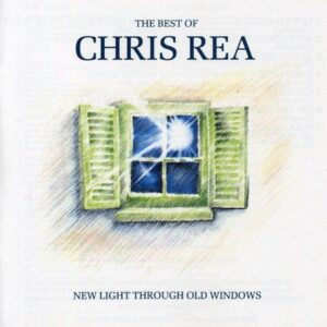 Chris Rea – The Best Of Chris Rea – New Light Through Old Windows