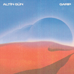 Altın Gün – Garip