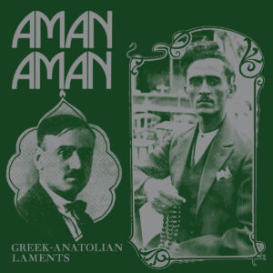 Aman Aman – Greek Anatolian Laments