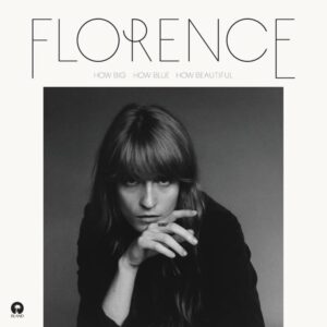Florence + The Machine – How Big, How Blue, How Beautiful