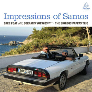 Greg Foat And Sokratis Votskos With The Giorgos Pappas Trio – Impressions Of Samos